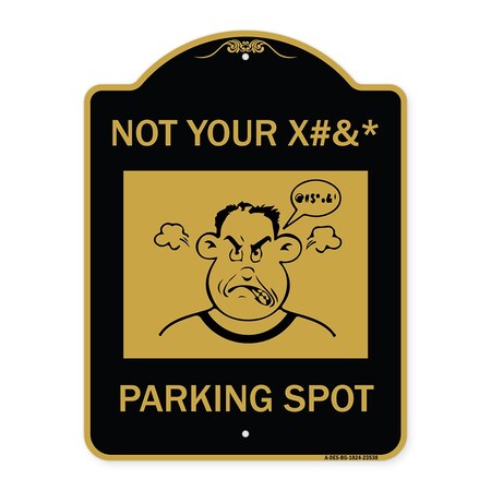Signmission Not Your Parking Spot W/ Graphics, Black & Gold Aluminum Sign, 18" x 24", BG-1824-23538 A-DES-BG-1824-23538
